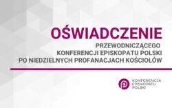 Oświadczenie Przewodniczącego Konferencji Episkopatu Polski po niedzielnych profanacjach kościołów