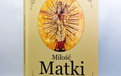Miłość Matki – Dzieje kultu Matki Bożej Pocieszenia w Krzemienicy